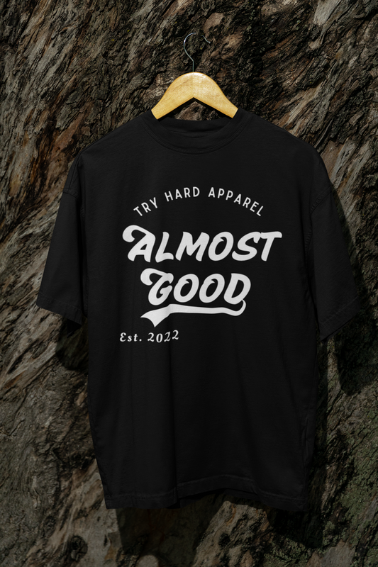Almost Good T-Shirt